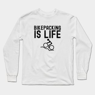 Bikepacking is Lift Bike Camping Gift Long Sleeve T-Shirt